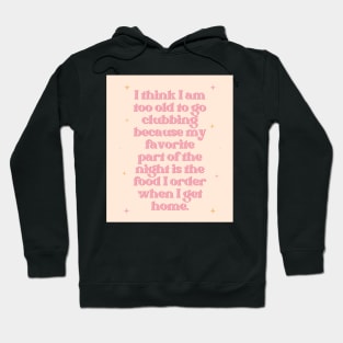 Too Old to Go Clubbing Baby Peach Print Hoodie